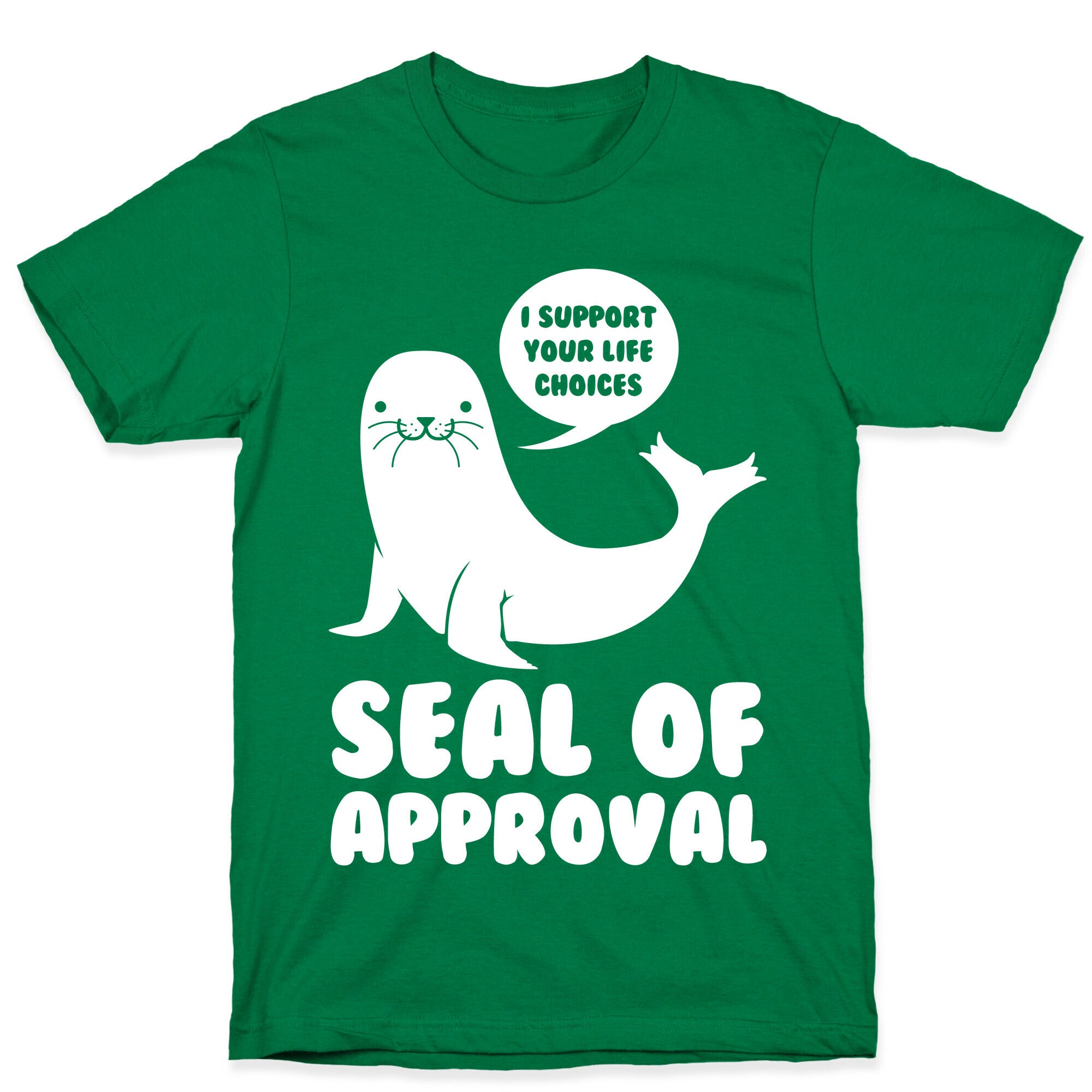 Seal of Approval Supports Your Life Choices T-Shirt